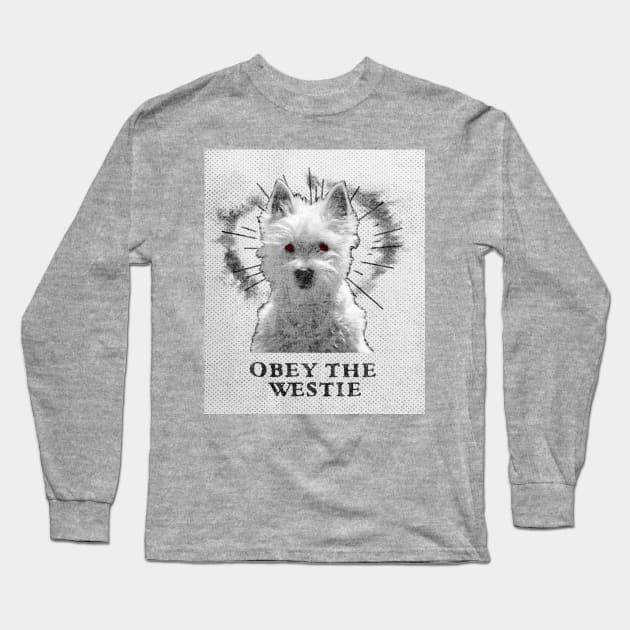 Funny Westie Design - Obey The Westie Long Sleeve T-Shirt by loumed